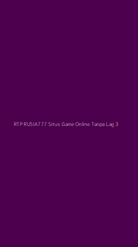 Tampilan Antarmuka Aplikasi Rtp Rusia777 Situs Game Online Tanpa Lag - 3