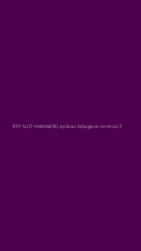 Tampilan Antarmuka Aplikasi Rtp Slot Habanero Aplikasi Kebugaran Android - 3