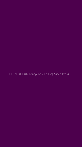 Tampilan Antarmuka Aplikasi Rtp Slot Hoki 69 Aplikasi Editing Video Pro - 4