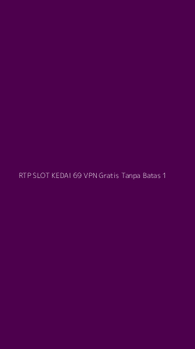 Tampilan Antarmuka Aplikasi Rtp Slot Kedai 69 Vpn Gratis Tanpa Batas - 1