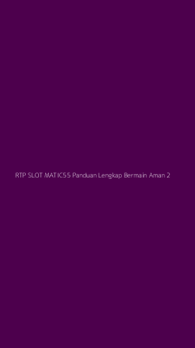 Tampilan Antarmuka Aplikasi Rtp Slot Matic55 Panduan Lengkap Bermain Aman - 2