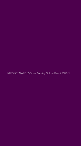 Tampilan Antarmuka Aplikasi Rtp Slot Matic55 Situs Gaming Online Resmi 2026 - 1