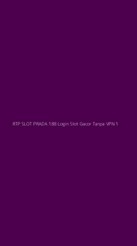 Tampilan Antarmuka Aplikasi Rtp Slot Prada 188 Login Slot Gacor Tanpa Vpn - 1