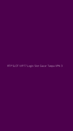 Tampilan Antarmuka Aplikasi Rtp Slot Vip77 Login Slot Gacor Tanpa Vpn - 3