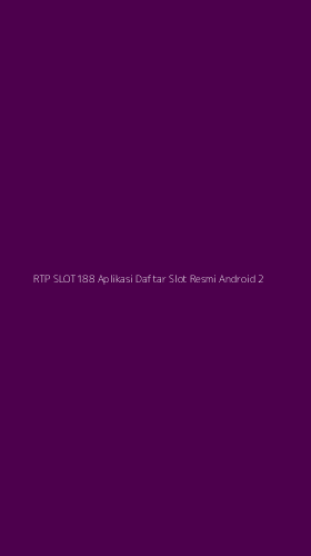 Tampilan Antarmuka Aplikasi Rtp Slot188 Aplikasi Daftar Slot Resmi Android - 2