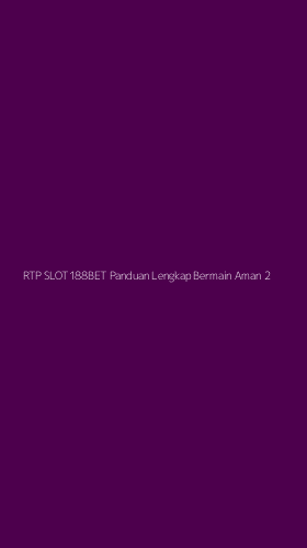 Tampilan Antarmuka Aplikasi Rtp Slot188bet Panduan Lengkap Bermain Aman - 2