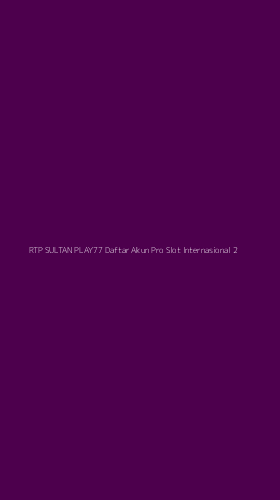 Tampilan Antarmuka Aplikasi Rtp Sultan Play77 Daftar Akun Pro Slot Internasional - 2