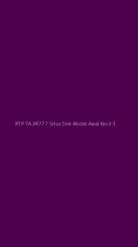 Tampilan Antarmuka Aplikasi Rtp Tajir777 Situs Slot Modal Awal Kecil - 3