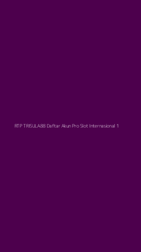 Tampilan Antarmuka Aplikasi Rtp Trisula88 Daftar Akun Pro Slot Internasional - 1