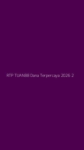 Tampilan Antarmuka Aplikasi Rtp Tuan88 Dana Terpercaya 2026 - 2