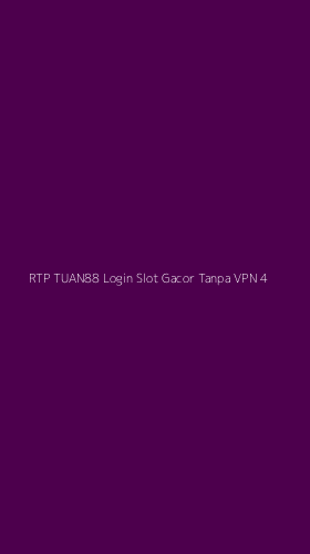 Tampilan Antarmuka Aplikasi Rtp Tuan88 Login Slot Gacor Tanpa Vpn - 4