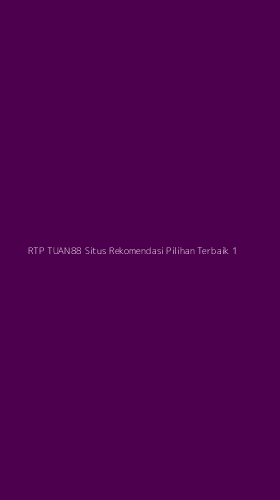 Tampilan Antarmuka Aplikasi Rtp Tuan88 Situs Rekomendasi Pilihan Terbaik - 1