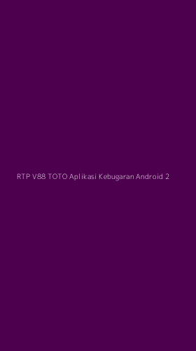 Tampilan Antarmuka Aplikasi Rtp V88 Toto Aplikasi Kebugaran Android - 2