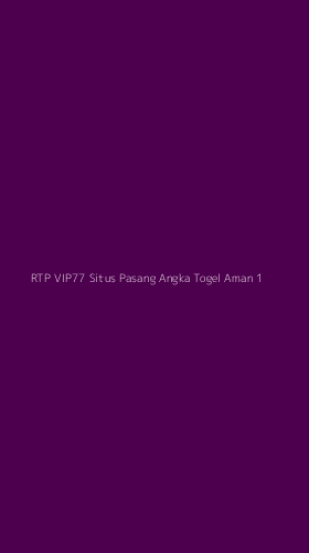 Tampilan Antarmuka Aplikasi Rtp Vip77 Situs Pasang Angka Togel Aman - 1
