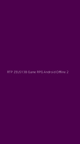 Tampilan Antarmuka Aplikasi Rtp Zeus138 Game Rpg Android Offline - 2