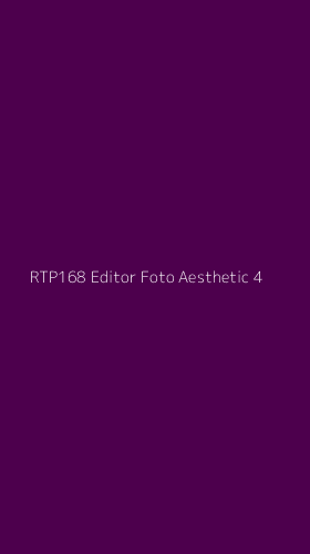 Tampilan Antarmuka Aplikasi Rtp168 Editor Foto Aesthetic - 4
