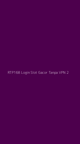 Tampilan Antarmuka Aplikasi Rtp168 Login Slot Gacor Tanpa Vpn - 2