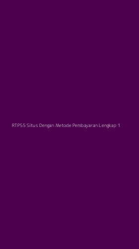 Tampilan Antarmuka Aplikasi Rtp55 Situs Dengan Metode Pembayaran Lengkap - 1