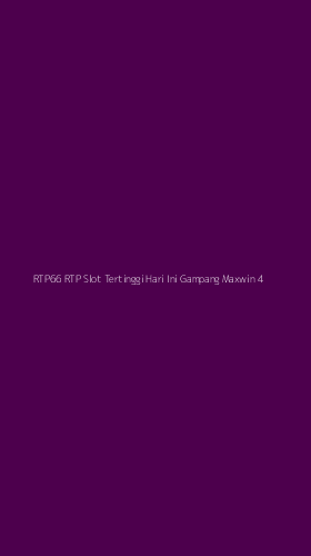 Tampilan Antarmuka Aplikasi Rtp66 Rtp Slot Tertinggi Hari Ini Gampang Maxwin - 4