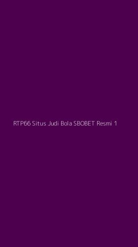 Tampilan Antarmuka Aplikasi Rtp66 Situs Judi Bola Sbobet Resmi - 1