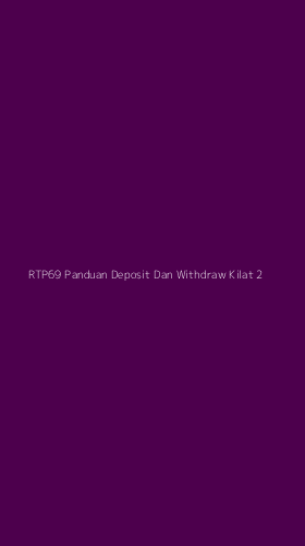 Tampilan Antarmuka Aplikasi Rtp69 Panduan Deposit Dan Withdraw Kilat - 2