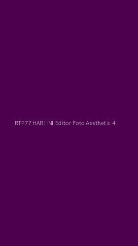 Tampilan Antarmuka Aplikasi Rtp77 Hari Ini Editor Foto Aesthetic - 4