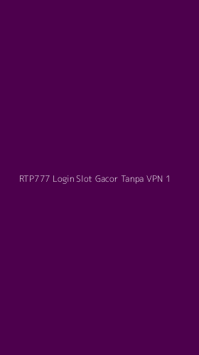 Tampilan Antarmuka Aplikasi Rtp777 Login Slot Gacor Tanpa Vpn - 1