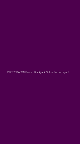 Tampilan Antarmuka Aplikasi Rtp77dragon Bandar Blackjack Online Terpercaya - 3
