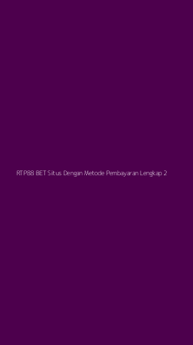 Tampilan Antarmuka Aplikasi Rtp88 Bet Situs Dengan Metode Pembayaran Lengkap - 2
