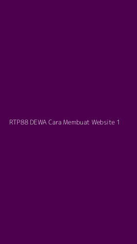 Tampilan Antarmuka Aplikasi Rtp88 Dewa Cara Membuat Website - 1