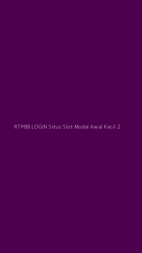 Tampilan Antarmuka Aplikasi Rtp88 Login Situs Slot Modal Awal Kecil - 2