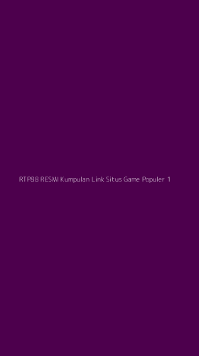 Tampilan Antarmuka Aplikasi Rtp88 Resmi Kumpulan Link Situs Game Populer - 1