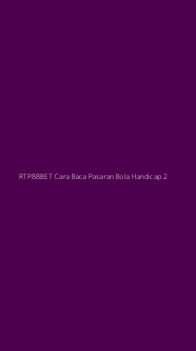 Tampilan Antarmuka Aplikasi Rtp88bet Cara Baca Pasaran Bola Handicap - 2