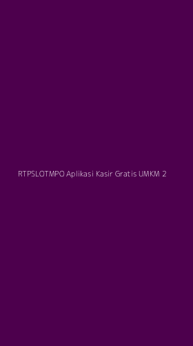 Tampilan Antarmuka Aplikasi Rtpslotmpo Aplikasi Kasir Gratis Umkm - 2