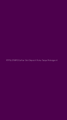 Tampilan Antarmuka Aplikasi Rtpslotmpo Daftar Slot Deposit Pulsa Tanpa Potongan - 4