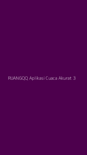 Tampilan Antarmuka Aplikasi Ruangqq Aplikasi Cuaca Akurat - 3