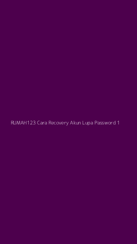 Tampilan Antarmuka Aplikasi Rumah123 Cara Recovery Akun Lupa Password - 1