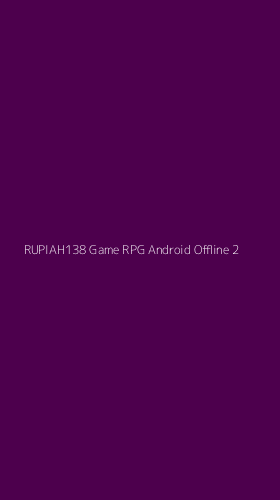 Tampilan Antarmuka Aplikasi Rupiah138 Game Rpg Android Offline - 2