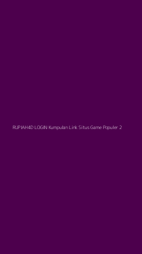 Tampilan Antarmuka Aplikasi Rupiah4d Login Kumpulan Link Situs Game Populer - 2