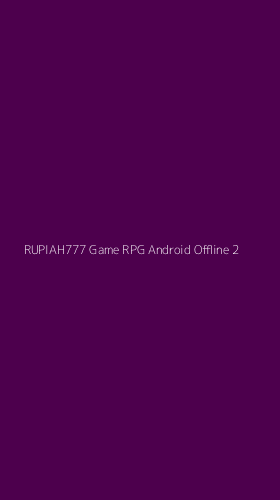 Tampilan Antarmuka Aplikasi Rupiah777 Game Rpg Android Offline - 2