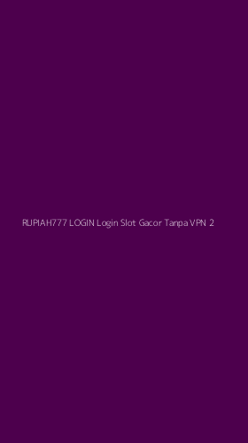 Tampilan Antarmuka Aplikasi Rupiah777 Login Login Slot Gacor Tanpa Vpn - 2