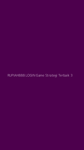 Tampilan Antarmuka Aplikasi Rupiah888 Login Game Strategi Terbaik - 3