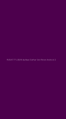 Tampilan Antarmuka Aplikasi Rusia777 Login Aplikasi Daftar Slot Resmi Android - 2