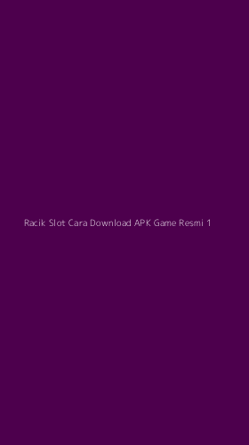 Tampilan Antarmuka Aplikasi Racik Slot Cara Download Apk Game Resmi - 1