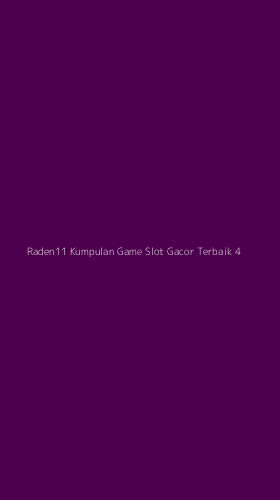 Tampilan Antarmuka Aplikasi Raden11 Kumpulan Game Slot Gacor Terbaik - 4