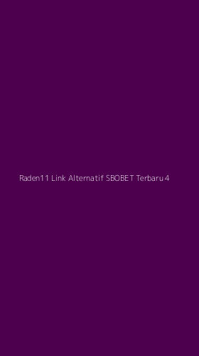 Tampilan Antarmuka Aplikasi Raden11 Link Alternatif Sbobet Terbaru - 4