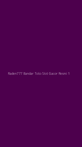 Tampilan Antarmuka Aplikasi Raden777 Bandar Toto Slot Gacor Resmi - 1