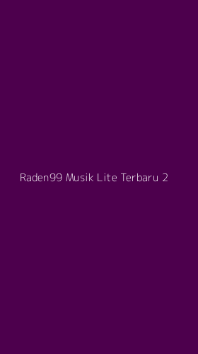 Tampilan Antarmuka Aplikasi Raden99 Musik Lite Terbaru - 2