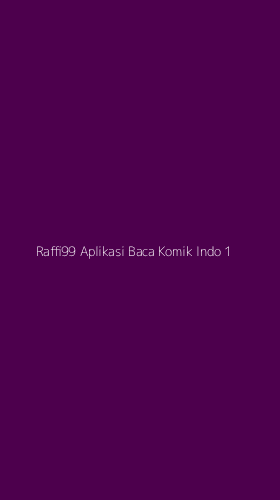 Tampilan Antarmuka Aplikasi Raffi99 Aplikasi Baca Komik Indo - 1
