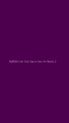 Tampilan Antarmuka Aplikasi Raffi99 Link Slot Gacor Hari Ini Resmi - 2
